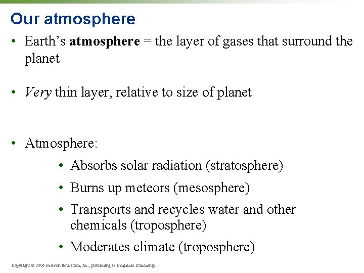 Our atmosphere • Earth’s atmosphere = the layer of gases that surround the planet