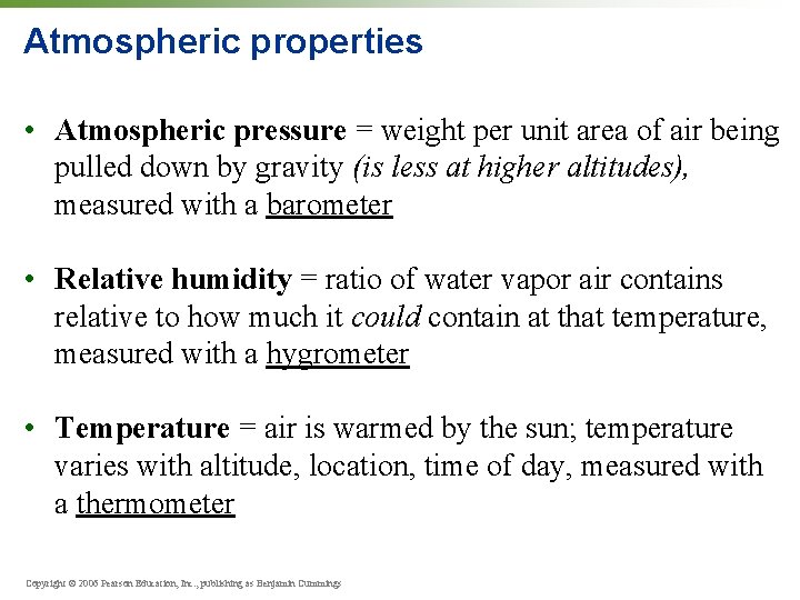 Atmospheric properties • Atmospheric pressure = weight per unit area of air being pulled