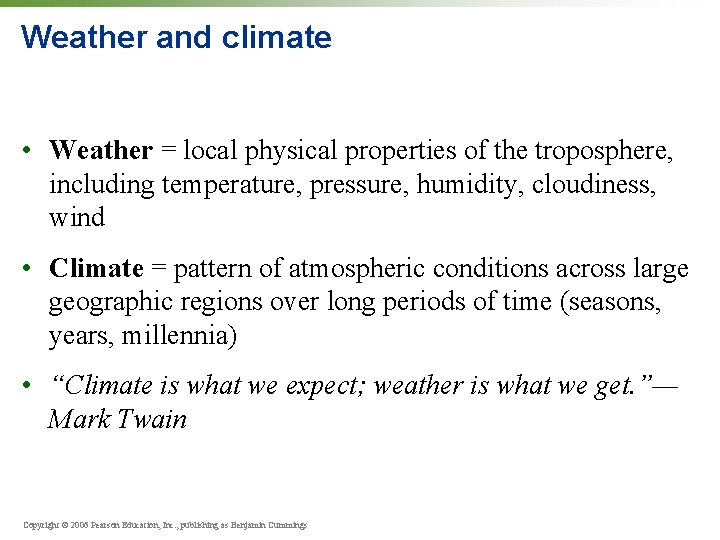 Weather and climate • Weather = local physical properties of the troposphere, including temperature,