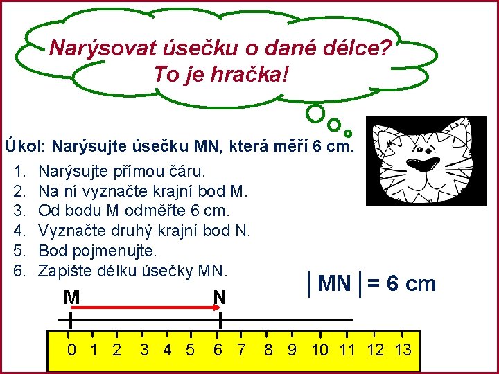 Narýsovat úsečku o dané délce? To je hračka! Úkol: Narýsujte úsečku MN, která měří