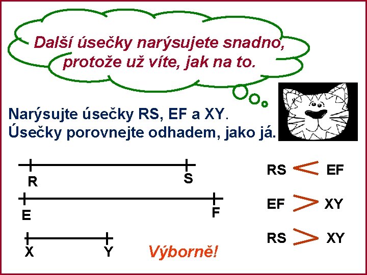 Další úsečky narýsujete snadno, protože už víte, jak na to. Narýsujte úsečky RS, EF