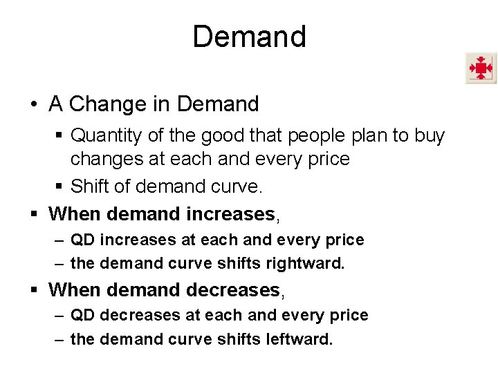 Demand • A Change in Demand § Quantity of the good that people plan