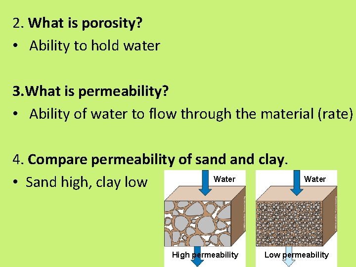 2. What is porosity? • Ability to hold water 3. What is permeability? •