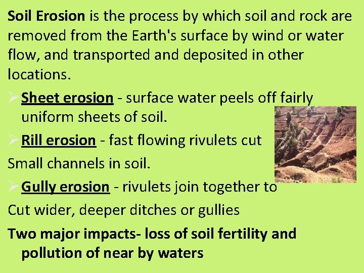 Soil Erosion is the process by which soil and rock are removed from the