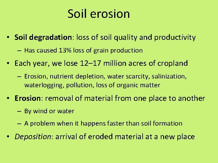 Soil erosion • Soil degradation: loss of soil quality and productivity – Has caused