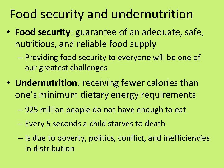 Food security and undernutrition • Food security: guarantee of an adequate, safe, nutritious, and