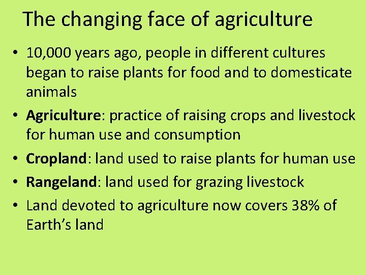 The changing face of agriculture • 10, 000 years ago, people in different cultures