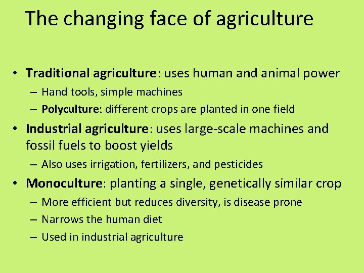 The changing face of agriculture • Traditional agriculture: uses human and animal power –