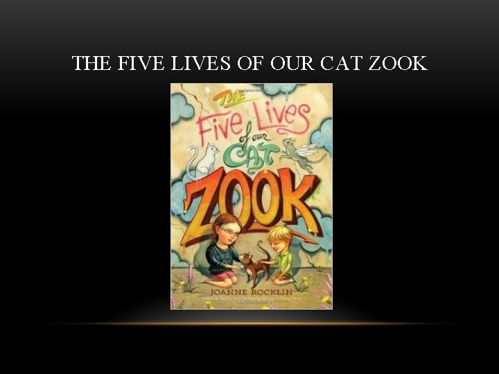 THE FIVE LIVES OF OUR CAT ZOOK 