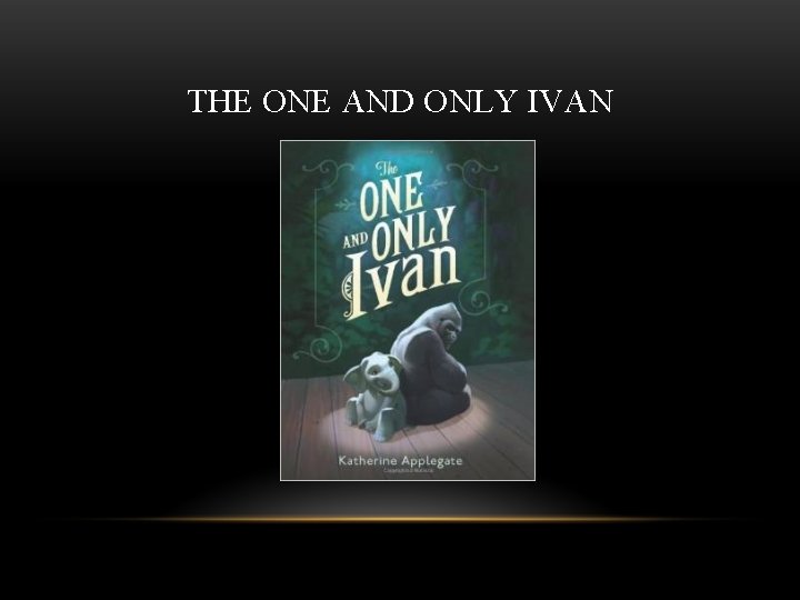 THE ONE AND ONLY IVAN 