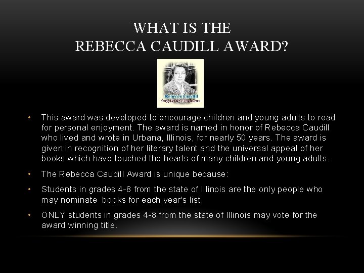 WHAT IS THE REBECCA CAUDILL AWARD? • This award was developed to encourage children