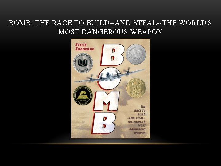 BOMB: THE RACE TO BUILD--AND STEAL--THE WORLD'S MOST DANGEROUS WEAPON 