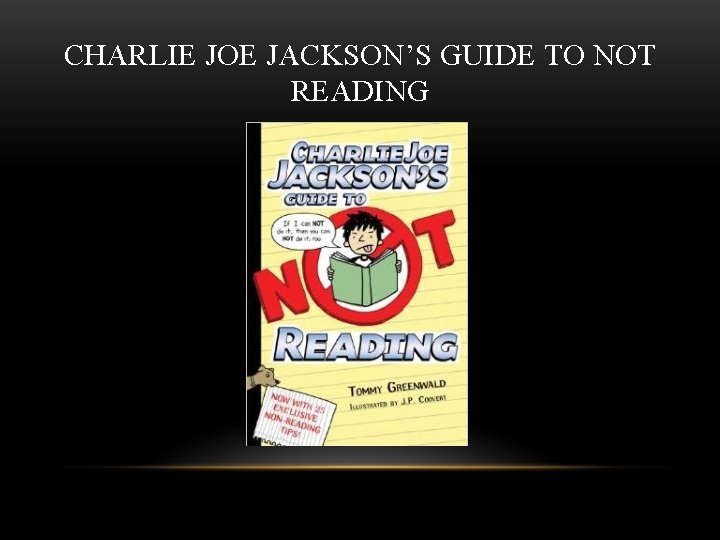 CHARLIE JOE JACKSON’S GUIDE TO NOT READING 