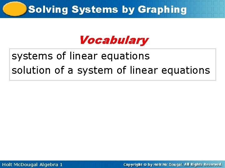 Solving Systems by Graphing Vocabulary systems of linear equations solution of a system of