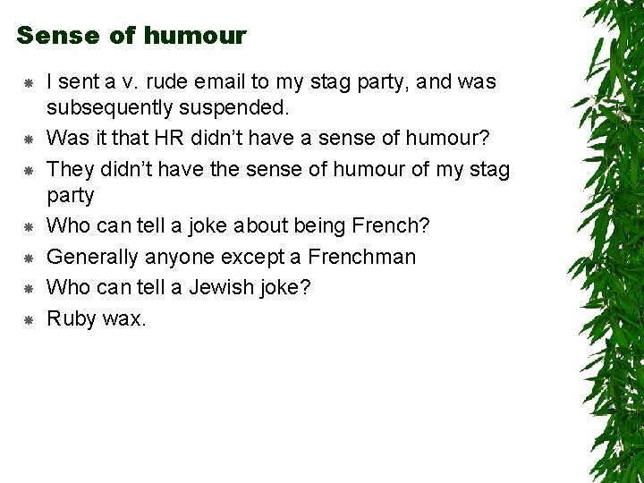 Sense of humour I sent a v. rude email to my stag party, and