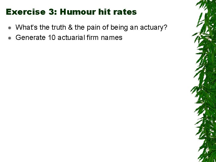 Exercise 3: Humour hit rates What’s the truth & the pain of being an