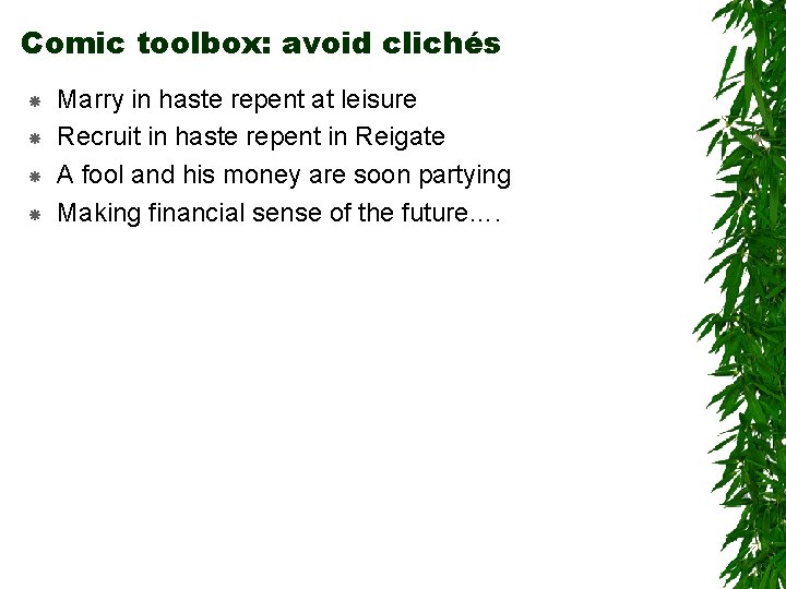 Comic toolbox: avoid clichés Marry in haste repent at leisure Recruit in haste repent