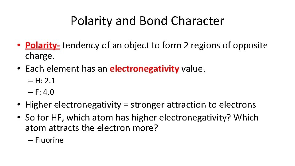 Polarity and Bond Character • Polarity- tendency of an object to form 2 regions
