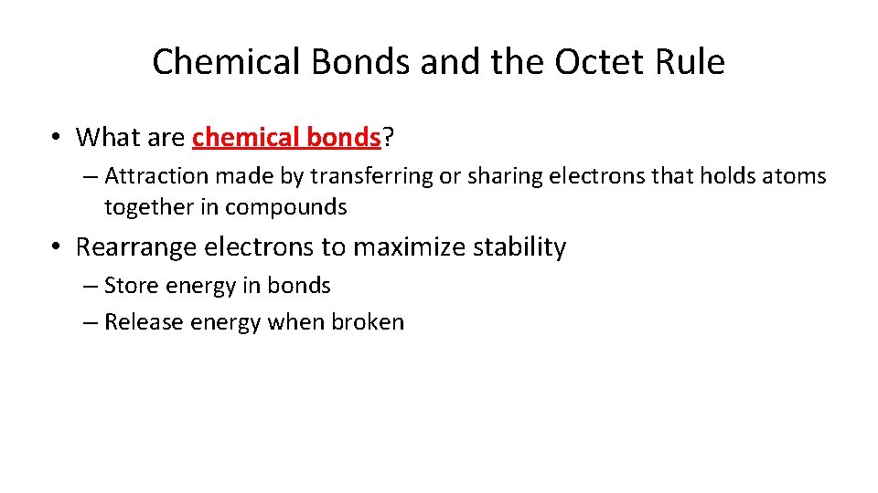 Chemical Bonds and the Octet Rule • What are chemical bonds? – Attraction made