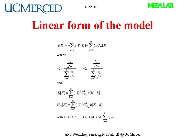 Slide-10 MESA LAB Linear form of the model AFC Workshop Series @ MESALAB @