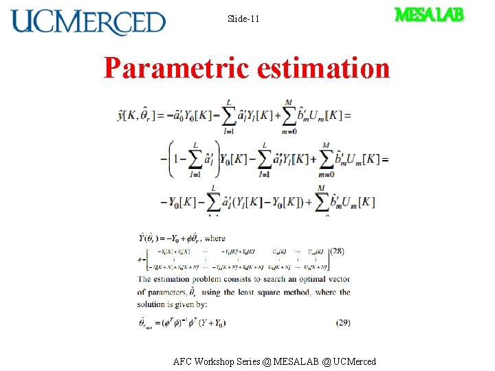 Slide-11 Parametric estimation AFC Workshop Series @ MESALAB @ UCMerced MESA LAB 