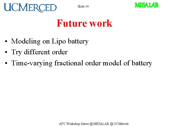 Slide-14 MESA LAB Future work • Modeling on Lipo battery • Try different order