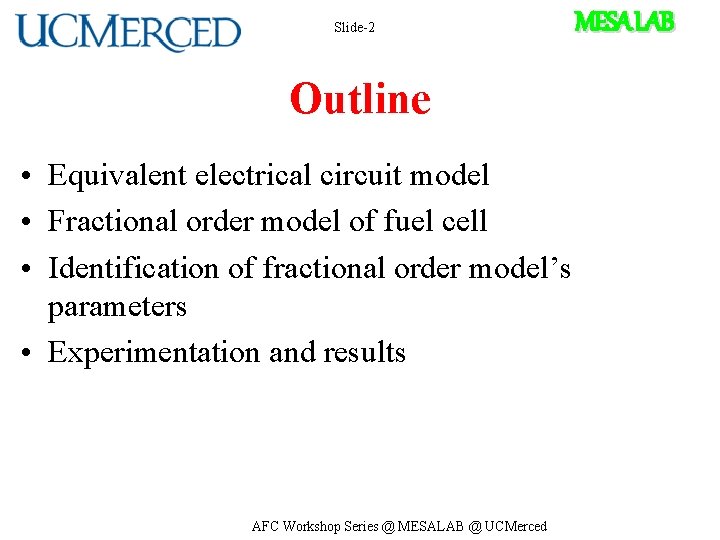 Slide-2 Outline • Equivalent electrical circuit model • Fractional order model of fuel cell