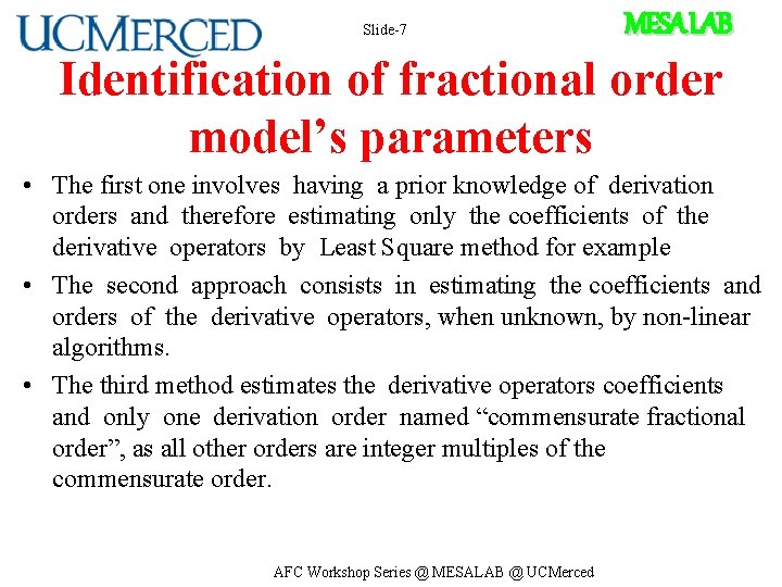 Slide-7 MESA LAB Identification of fractional order model’s parameters • The first one involves