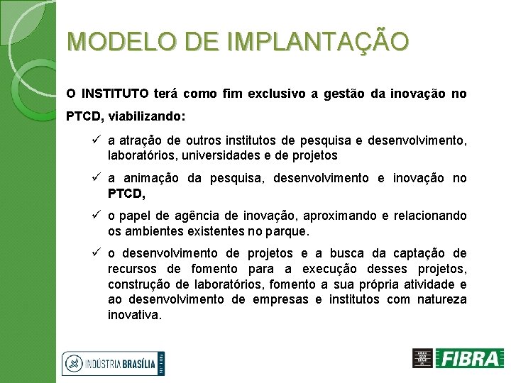 MODELO DE IMPLANTAÇÃO O INSTITUTO terá como fim exclusivo a gestão da inovação no