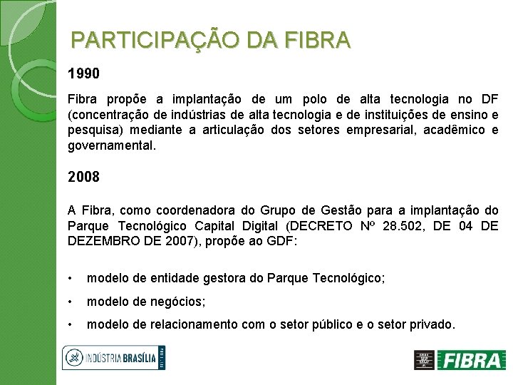 PARTICIPAÇÃO DA FIBRA 1990 Fibra propõe a implantação de um polo de alta tecnologia