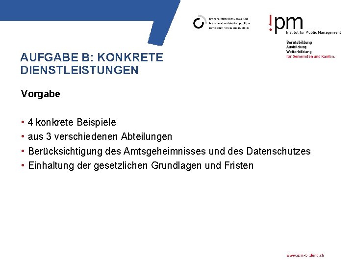 AUFGABE B: KONKRETE DIENSTLEISTUNGEN Vorgabe • • 4 konkrete Beispiele aus 3 verschiedenen Abteilungen