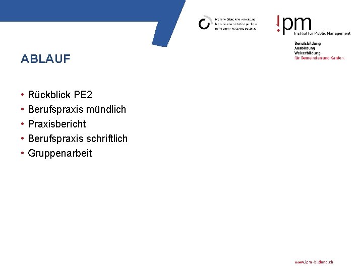 ABLAUF • • • Rückblick PE 2 Berufspraxis mündlich Praxisbericht Berufspraxis schriftlich Gruppenarbeit 