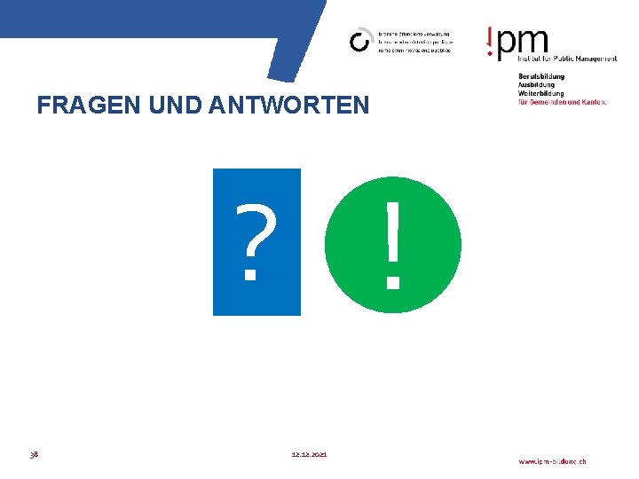 FRAGEN UND ANTWORTEN ? ! 38 12. 2021 