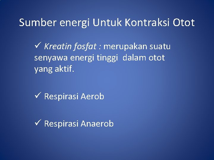 Sumber energi Untuk Kontraksi Otot ü Kreatin fosfat : merupakan suatu senyawa energi tinggi