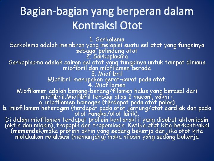 Bagian-bagian yang berperan dalam Kontraksi Otot 1. Sarkolema adalah membran yang melapisi suatu sel