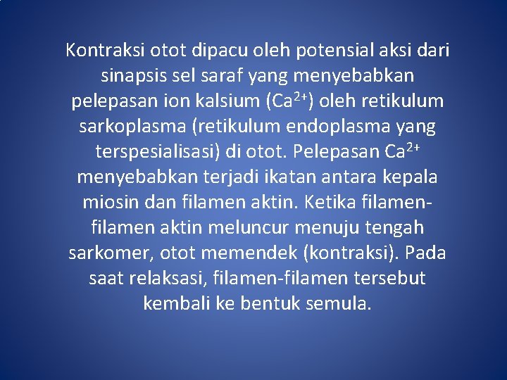 Kontraksi otot dipacu oleh potensial aksi dari sinapsis sel saraf yang menyebabkan pelepasan ion