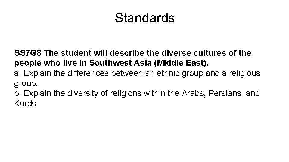 Standards SS 7 G 8 The student will describe the diverse cultures of the