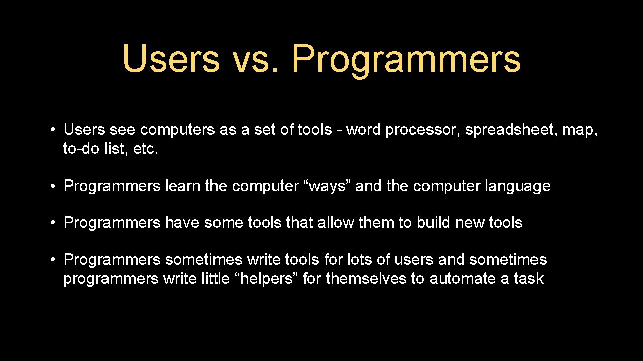 Users vs. Programmers • Users see computers as a set of tools - word Users vs. Programmers • Users see computers as a set of tools - word