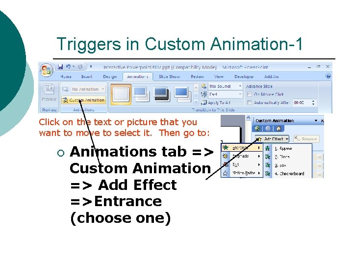 Triggers in Custom Animation-1 Click on the text or picture that you want to Triggers in Custom Animation-1 Click on the text or picture that you want to