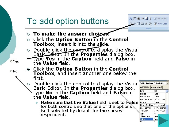 To add option buttons ¡ ¡ ¡ To make the answer choices: Click the To add option buttons ¡ ¡ ¡ To make the answer choices: Click the
