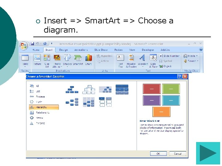 ¡ Insert => Smart. Art => Choose a diagram. ¡ Insert => Smart. Art => Choose a diagram.