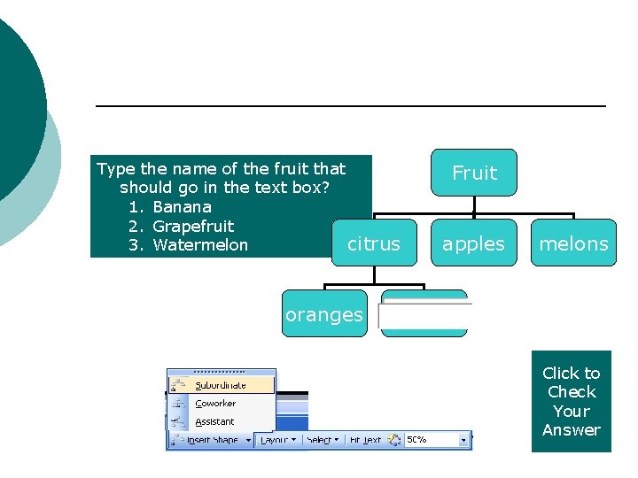 Type the name of the fruit that should go in the text box? 1. Type the name of the fruit that should go in the text box? 1.