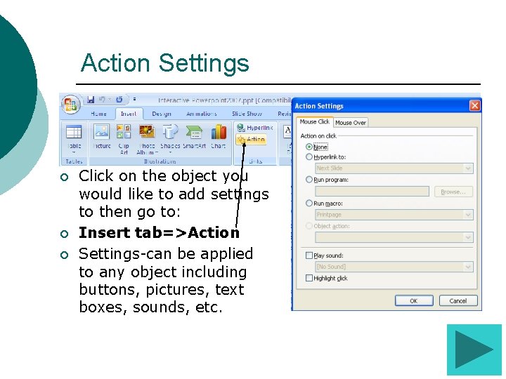 Action Settings ¡ ¡ ¡ Click on the object you would like to add Action Settings ¡ ¡ ¡ Click on the object you would like to add