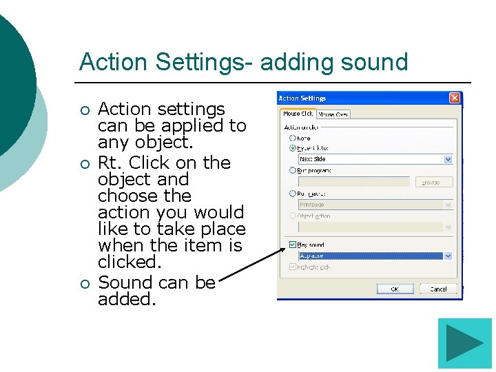 Action Settings- adding sound ¡ ¡ ¡ Action settings can be applied to any Action Settings- adding sound ¡ ¡ ¡ Action settings can be applied to any