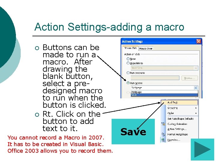Action Settings-adding a macro ¡ ¡ Buttons can be made to run a macro. Action Settings-adding a macro ¡ ¡ Buttons can be made to run a macro.