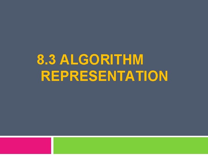 8. 3 ALGORITHM REPRESENTATION 