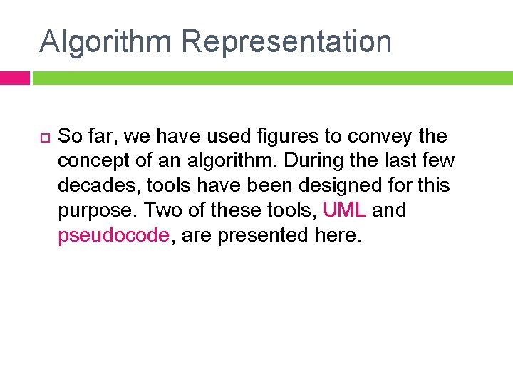 Algorithm Representation So far, we have used figures to convey the concept of an
