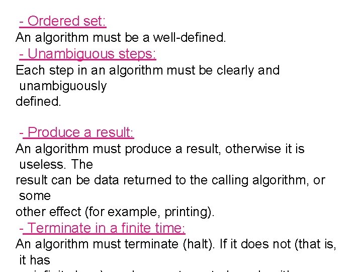 - Ordered set: An algorithm must be a well-defined. - Unambiguous steps: Each step
