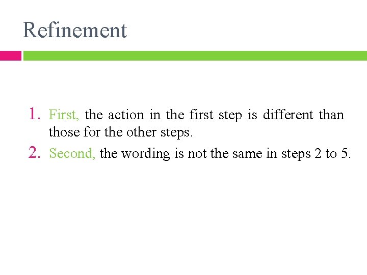 Refinement 1. First, the action in the first step is different than those for