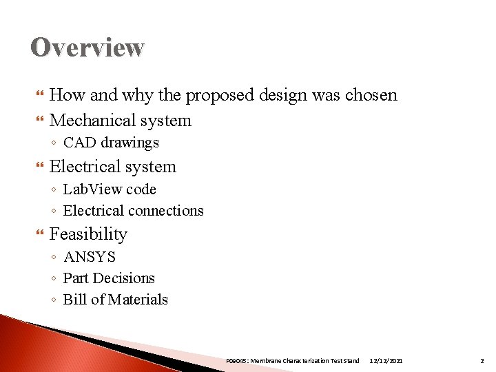 Overview How and why the proposed design was chosen Mechanical system ◦ CAD drawings